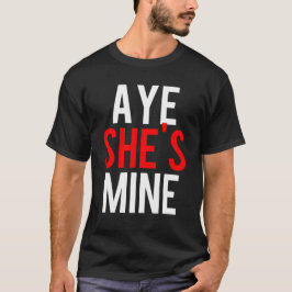 Aye zij is mijn mijn t-shirt