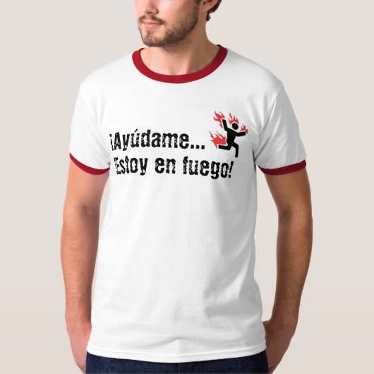 Ayudame...Estoy en fuego! T-shirt (Voorkant)