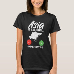 Azië belt en ik moet naar Azië T-shirt