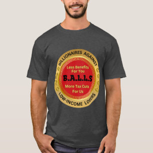 B.A.L.L.S. –Billionairs Tegen Lage-Inkomens Verlie T-shirt