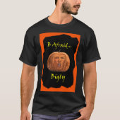 B Afraid Bigly T-shirt (Voorkant)