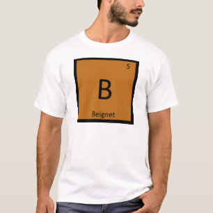 B - Beignet Voorgerecht Chemie Periodiek Systeem T-shirt