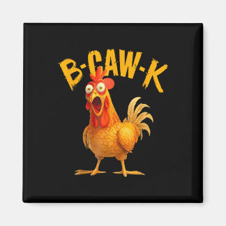 B-caw-k Funny Quote Big Roosterchicken Meme  Magneet