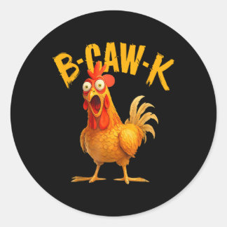 B-caw-k Funny Quote Big Roosterchicken Meme  Ronde Sticker
