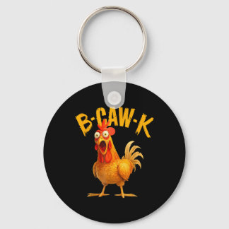 B-caw-k Funny Quote Big Roosterchicken Meme  Sleutelhanger