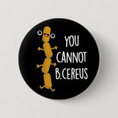 B Cereus Funny Bacteria Pun Dark BG Ronde Button 5,7 Cm (Voorkant)