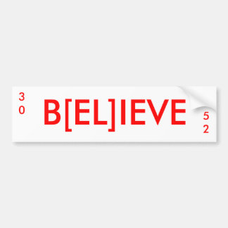 B[EL]IEVE, 52, 30 BUMPERSTICKER