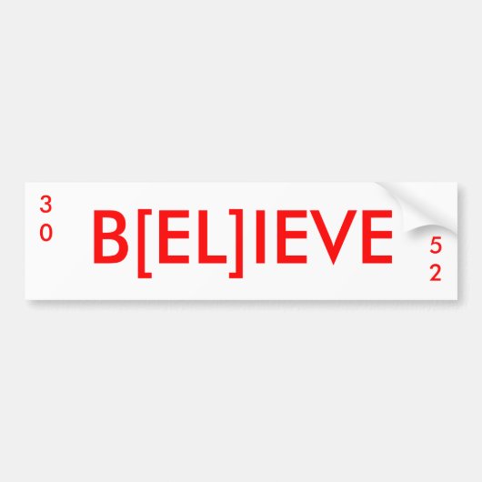 B[EL]IEVE, 52, 30 BUMPERSTICKER (Voorkant)