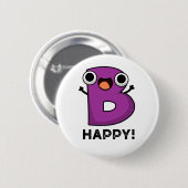 B Happy Funny Alphabet Pun Ronde Button 5,7 Cm (Voorkant /achterkant)