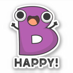 B Happy Funny Alphabet Pun Sticker