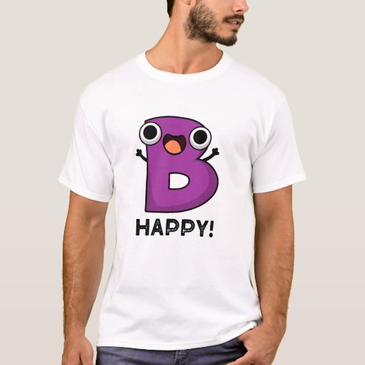B Happy Funny Alphabet Pun T-shirt (Voorkant)