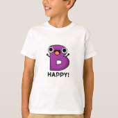 B Happy Funny Alphabet Pun T-shirt (Voorkant)