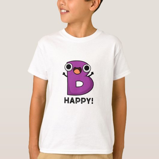 B Happy Funny Alphabet Pun T-shirt (Voorkant)
