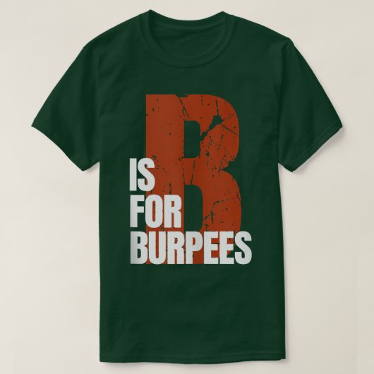 B Is For Burpees Funny Workout Burpees T-shirt (Design voorkant)