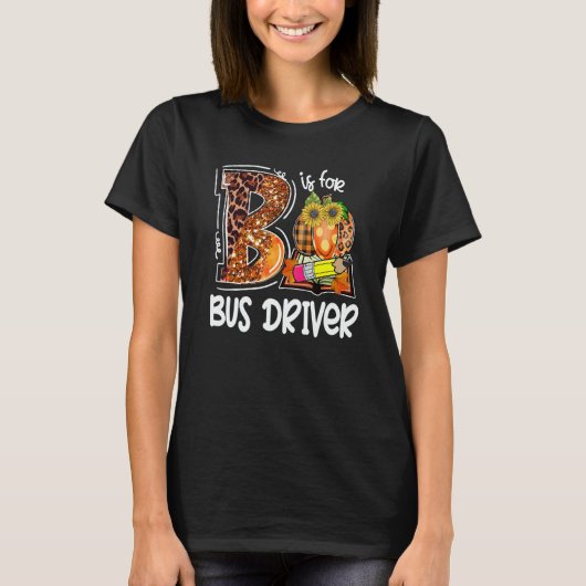 B Is For Bus Driver Leopard Pumpkin Fall Thanksgiv T-shirt (Voorkant)
