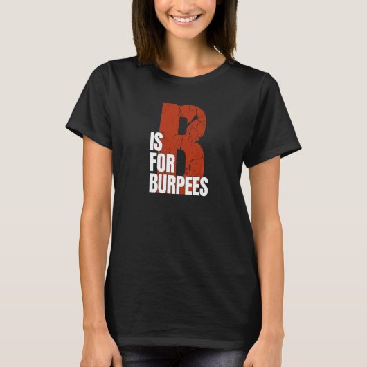 B is voor werklast van burpees t-shirt (Voorkant)