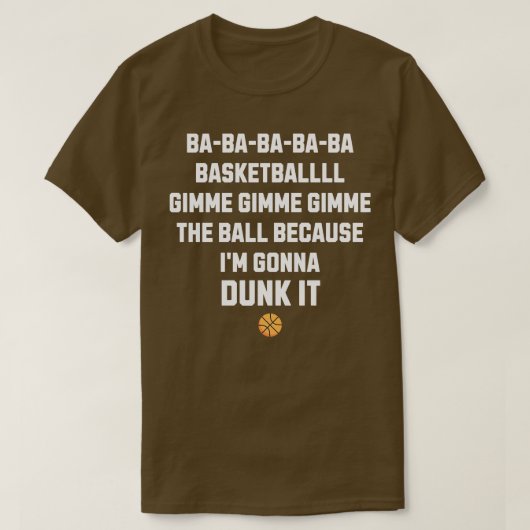 Ba ba ba ba basketbal gimme gimme gimme de ba t-shirt (Design voorkant)