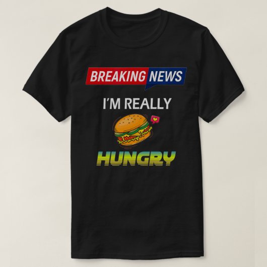 Baanbrekende berichten dat ik echt honger heb t-shirt (Design voorkant)