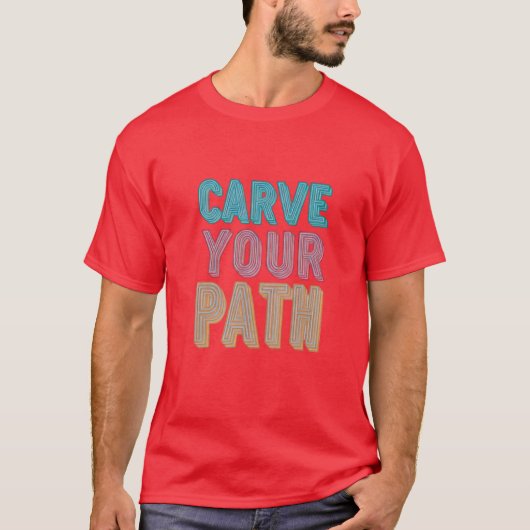 Baande jezelf een weg t-shirt (Voorkant)