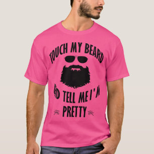 Baard Touch Mijn Baard En Zeg Dat IK Leuk Ben T-shirt