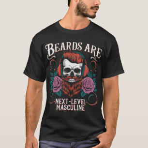 Baarden zijn mannelijk van het volgende niveau - s t-shirt