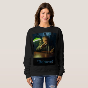 Baas gedraagt zich als vrouwen zwart sweatshirt