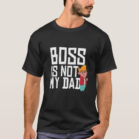 Baas is niet mijn vader t-shirt (Voorkant)