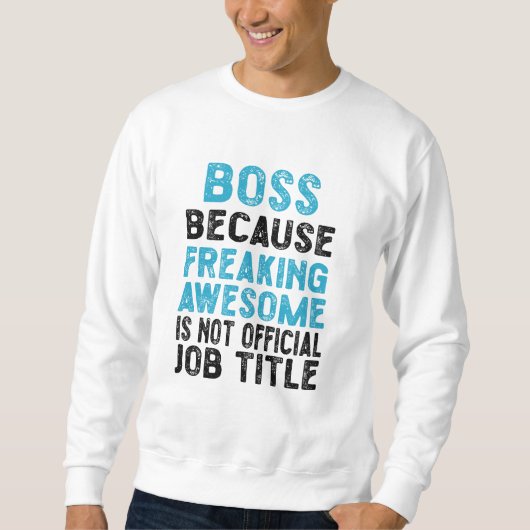 Baas omdat freaking geweldige niet officieel is trui (Voorkant)
