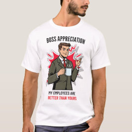 Baas waardering Mijn werknemers zijn beter dan jij T-shirt