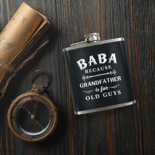 Baba   Funny Grandfather is voor oude jongens Heupfles