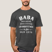 Baba | Grootvader is voor oude jongens Vaderdag T-shirt (Voorkant)