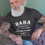 Baba | Grootvader is voor oude jongens Vaderdag T-shirt<br><div class="desc">Opa is voor oude mannen,  dus hij is Baba. Dit geweldige shirt is perfect voor Vaderdag,  verjaardagen,  of om een nieuwe opa of opa te vieren. Het ontwerp kenmerkt het gezegde "Baba,  want opa is voor oude jongens" in witte letters.</div>