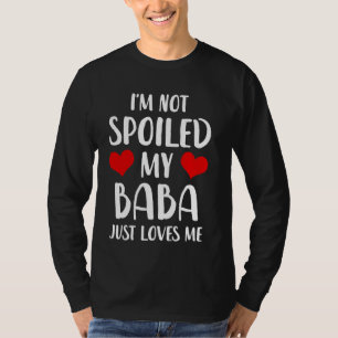 Baba ik ben niet verwend Mijn Baba houdt gewoon va T-shirt