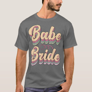 Babe Bride Trendy Retro Bride Squad Tribe Wedding T-shirt
