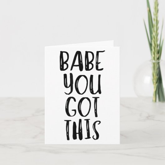 Babe You Got This - Uplifting Motivational Slogan Kaart (Voorkant)