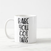 Babe You Got This - Uplifting Motivational Slogan Koffiemok (Links)