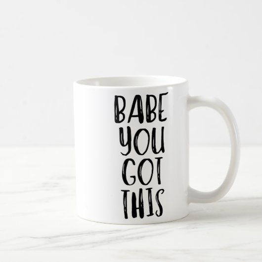 Babe You Got This - Uplifting Motivational Slogan Koffiemok (Rechts)