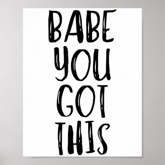 Babe You Got This - Uplifting Motivational Slogan Poster (Voorkant)