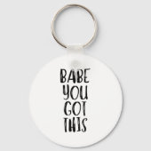 Babe You Got This - Uplifting Motivational Slogan  Sleutelhanger (Voorkant)