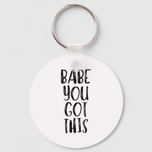 Babe You Got This - Uplifting Motivational Slogan  Sleutelhanger (Voorkant)