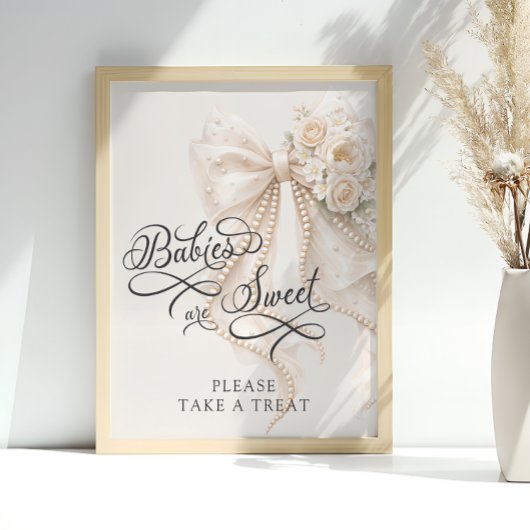 Babies Are Sweet Take a Treat Bow Floral Poster