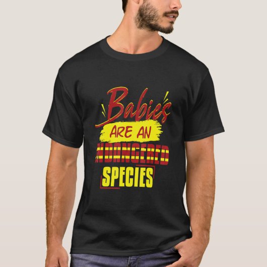 Babies soort bedreigde levensbedreigende soort Pro T-shirt (Voorkant)