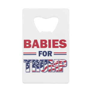 Babies voor Trump Creditkaart Flessenopener