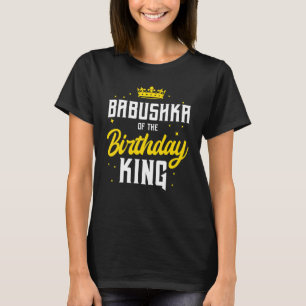 Babushka van de Birthday King Party Crown Bday Cel T-shirt