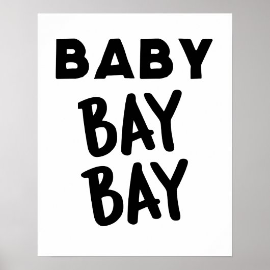 Baby Bay Bay Muurkunst Poster (Voorkant)
