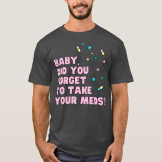 Baby bent u vergeten uw mediummuziekquote te gebru t-shirt