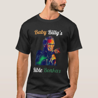 Baby Billy’s Bible Bonkers T-shirt