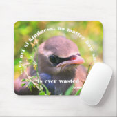 Baby Bird Kindness Quote Inspirerend Muismat (Met muis)
