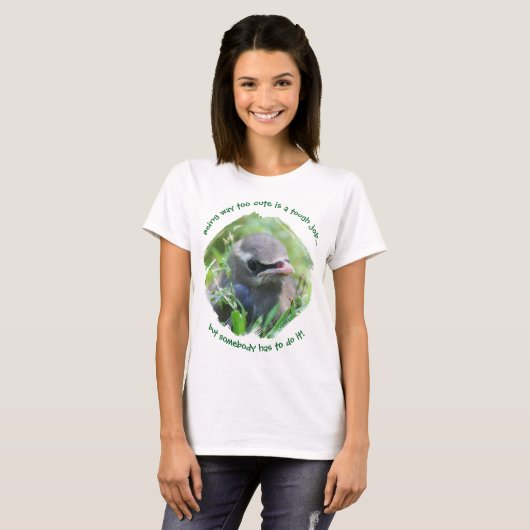 Baby Bird Way Too Cute T-shirt (Voorkant volledig)