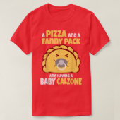Baby Calzone Pizza Fanny Pack Panzerotti T-shirt (Design voorkant)